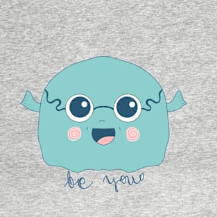 Be you, you're amazing T-Shirt